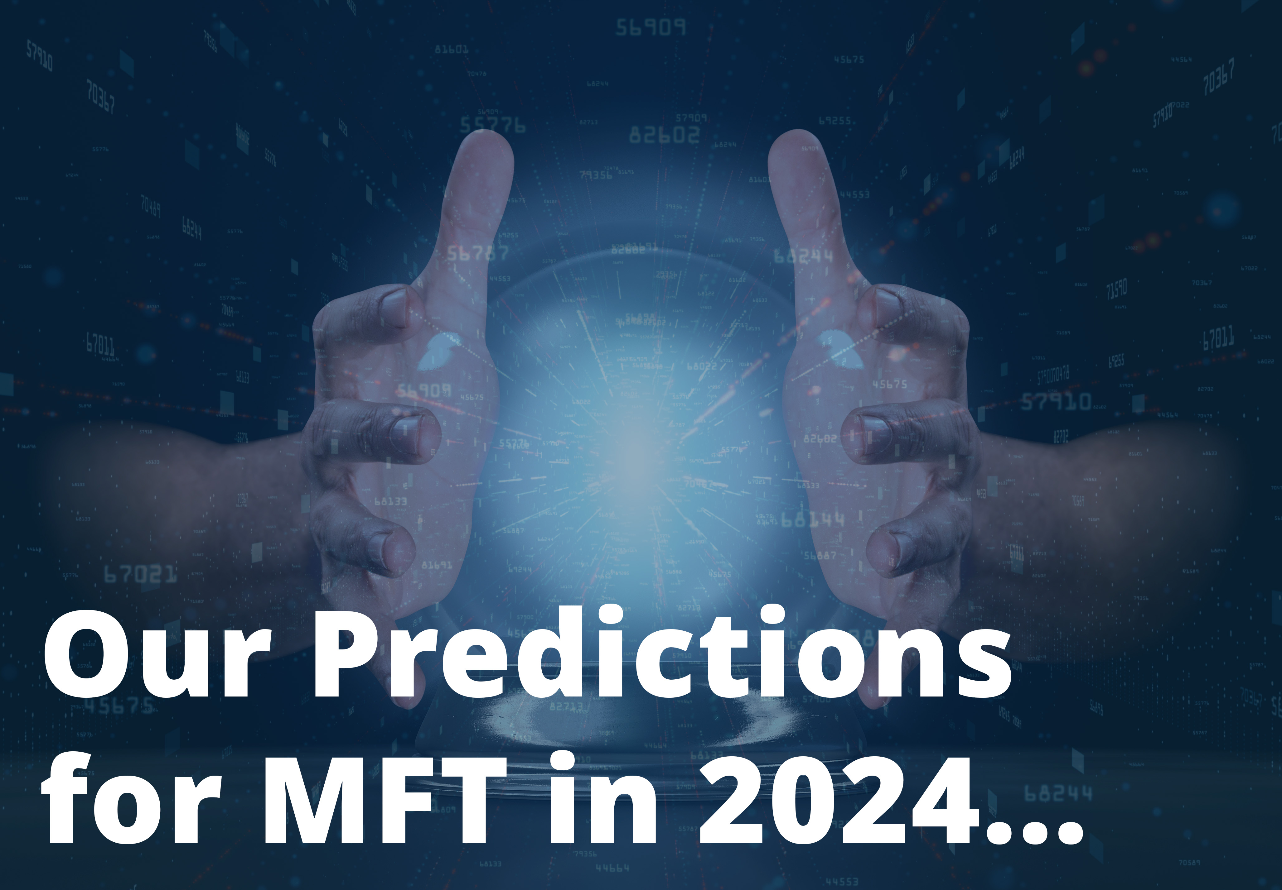 Our Predictions for Managed File Transfer in 2024
