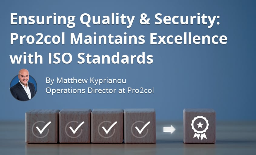 Ensuring Quality & Security: Pro2col Maintains Excellence with ISO Standards